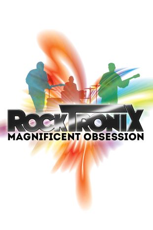 The RockTronix: Magnificent Obsession