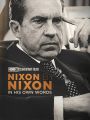 Nixon By Nixon: In His Own Words