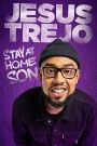 Jesus Trejo: Stay At Home Son