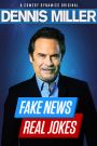 Dennis Miller: Fake News - Real Jokes