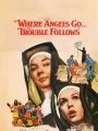 Where Angels Go---Trouble Follows!