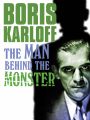 Boris Karloff: The Man Behind the Monster