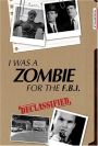 I Was a Zombie for the FBI