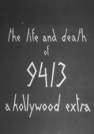 The Life and Death of 9413 - A Hollywood Extra