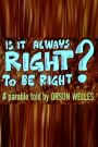 Is It Always Right to Be Right