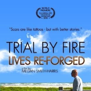 Trial by Fire: Lives Re-Forged
