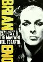 Brian Eno: The Man Who Fell to Earth 1971–1977