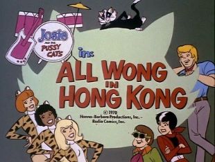 Josie and the Pussycats : All Wong in Hong Kong