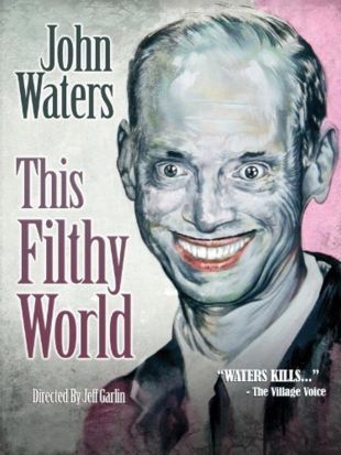 John Waters: This Filthy World