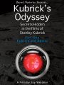 Kubrick's Odyssey: Secrets Hidden in the Films of Stanley Kubrick