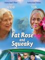 Fat Rose and Squeaky