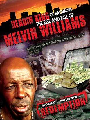 Heroin King of Baltimore: The Rise and Fall of Melvin Williams