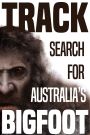 Track: Search for Australia's Bigfoot