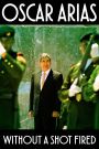 Oscar Arias: Without a Shot Fired