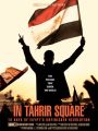 In Tahrir Square: 18 Days of Egypt's Unfinished Revolution