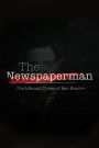 The Newspaperman: The Life and Times of Ben Bradlee