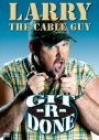 Larry the Cable Guy: Git-R-Done
