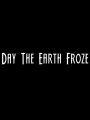 The Day the Earth Froze