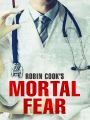 Robin Cook's 'Mortal Fear'