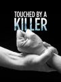 Touched by a Killer