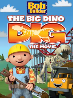 Bob the Builder: The Big Dino Dig---The Movie