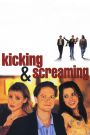 Kicking and Screaming