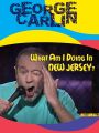 George Carlin: What Am I Doing in New Jersey