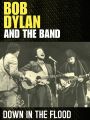 Bob Dylan and The Band: Down in the Flood