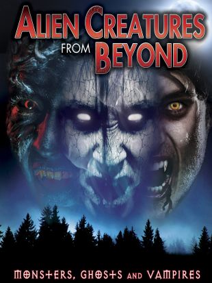 Alien Creatures From Beyond: Monsters, Ghosts and Vampires