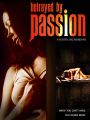 Betrayed by Passion