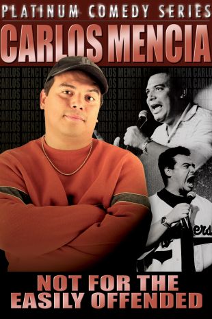 Carlos Mencia: Not for the Easily Offended - Live in San Jose