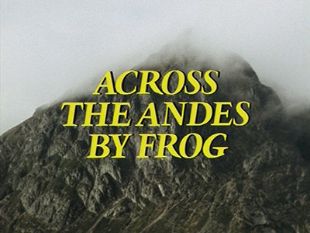 Ripping Yarns : Across the Andes by Frog