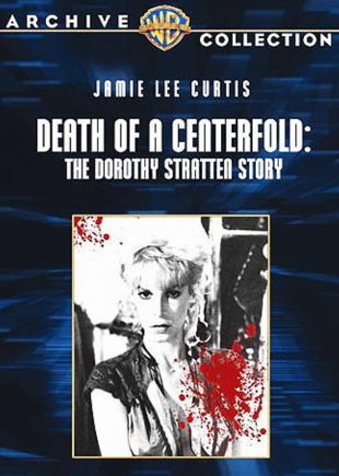 Death of a Centerfold: The Dorothy Stratten Story