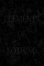 Elements of Nothing
