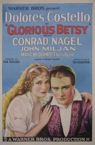 Glorious Betsy (1928) - Gordon Hollingshead, Alan Crosland