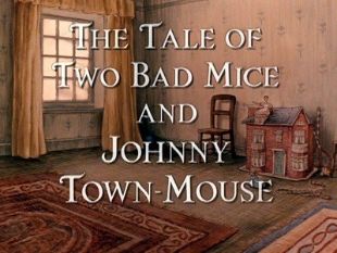 The World of Peter Rabbit and Friends : The Tale of Two Bad Mice and Johnny Town-Mouse