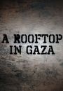 A Rooftop In Gaza