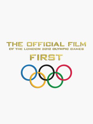 First: The Official Film of the London 2012 Olympic Games