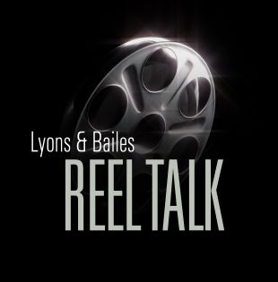 Lyons & Bailes Reel Talk
