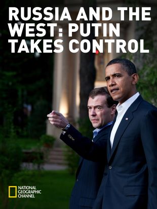 Russia and the West: Putin Takes Control