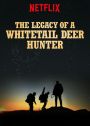 The Legacy of a Whitetail Deer Hunter