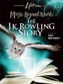 Magic Beyond Words: The J. K. Rowling Story