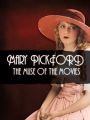 Mary Pickford: The Muse of the Movies