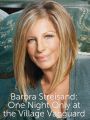 Barbra Streisand: One Night Only at the Village Vanguard