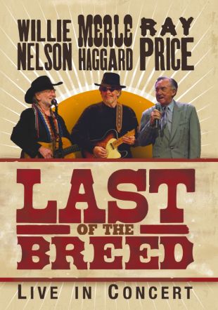 Willie Nelson, Merle Haggard & Ray Price: Last of the Breed