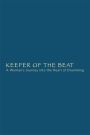 Keeper of the Beat: A Woman's Journey Into the Heart of Drumming