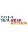Off the Menu: Asian America