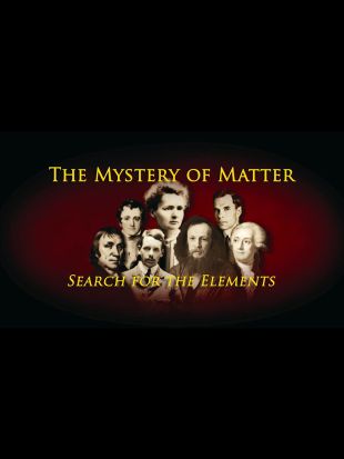 The Mystery of Matter: Search for the Elements