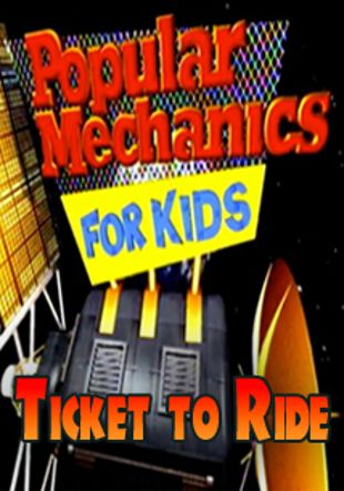 Popular Mechanics for Kids : Ticket to Ride