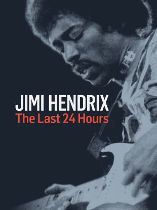 Jimi Hendrix: The Last 24 Hours